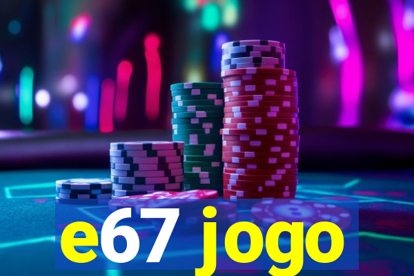 e67 jogo